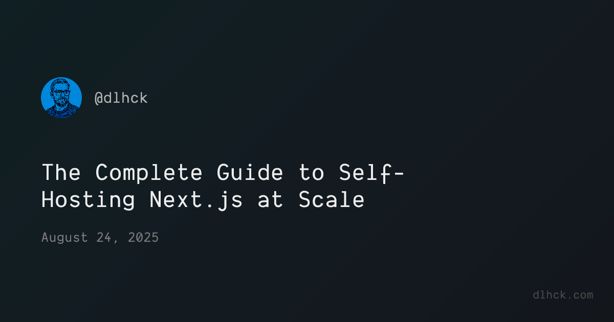 [B! Next.js] The Complete Guide to Self-Hosting Next.js at Scale